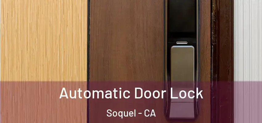  Automatic Door Lock Soquel - CA
