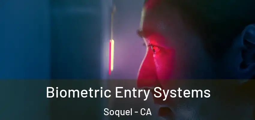  Biometric Entry Systems Soquel - CA