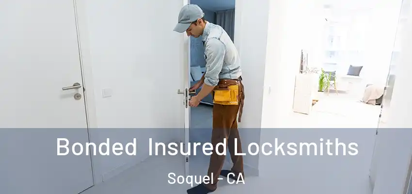  Bonded Insured Locksmiths Soquel - CA
