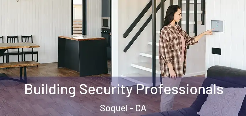  Building Security Professionals Soquel - CA