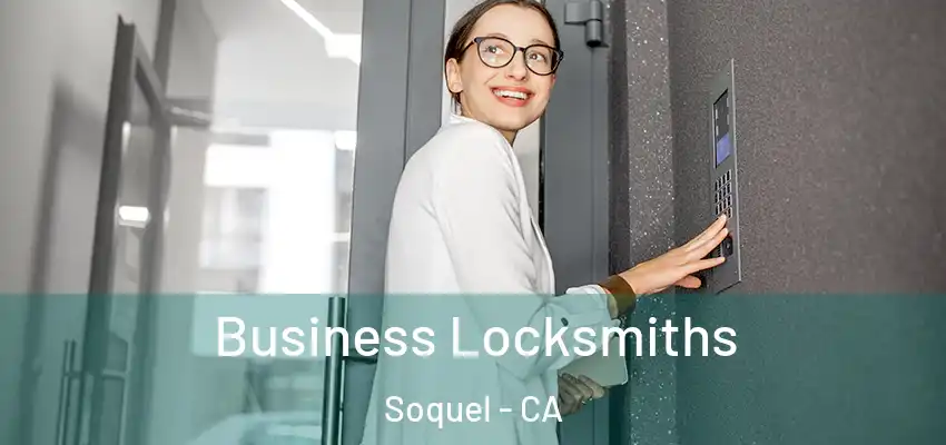  Business Locksmiths Soquel - CA