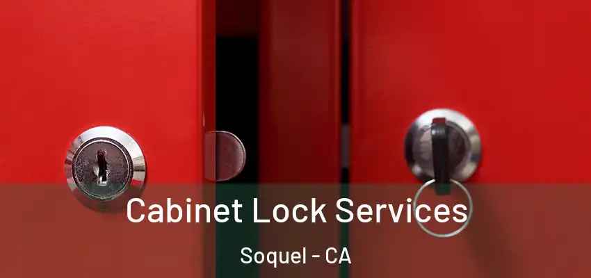  Cabinet Lock Services Soquel - CA