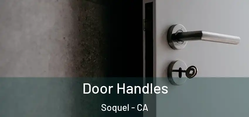  Door Handles Soquel - CA