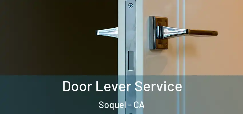  Door Lever Service Soquel - CA