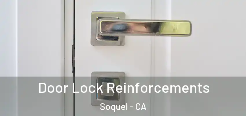  Door Lock Reinforcements Soquel - CA