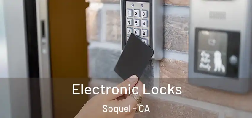  Electronic Locks Soquel - CA