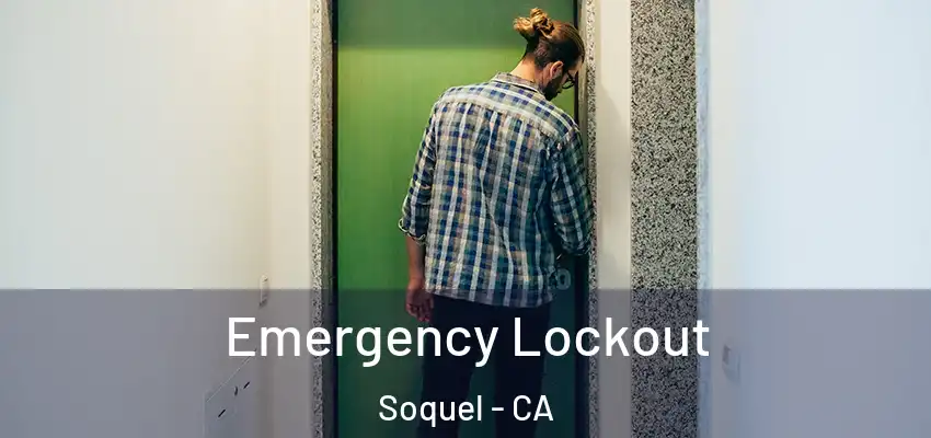  Emergency Lockout Soquel - CA