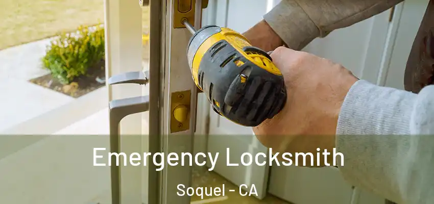  Emergency Locksmith Soquel - CA
