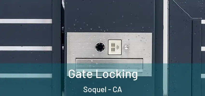  Gate Locking Soquel - CA