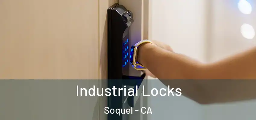  Industrial Locks Soquel - CA