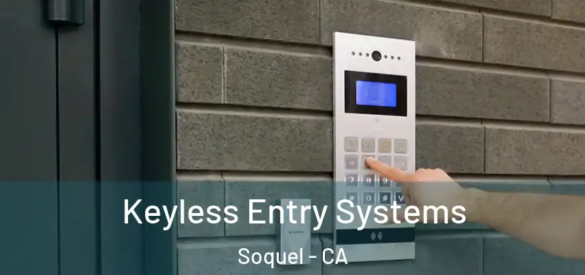  Keyless Entry Systems Soquel - CA