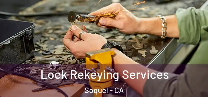  Lock Rekeying Services Soquel - CA