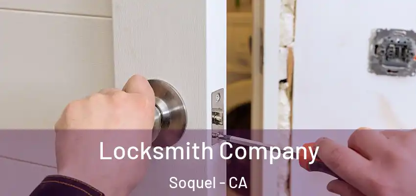  Locksmith Company Soquel - CA