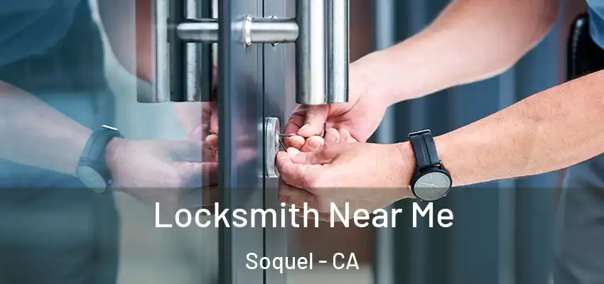  Locksmith Near Me Soquel - CA