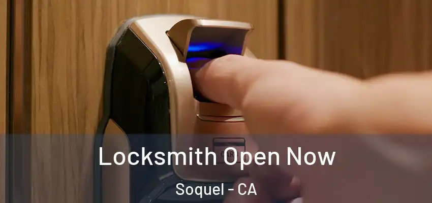  Locksmith Open Now Soquel - CA