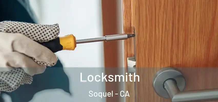 Locksmith Soquel - CA