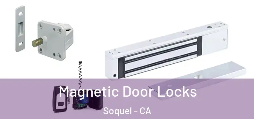 Magnetic Door Locks Soquel - CA