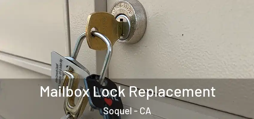 Mailbox Lock Replacement Soquel - CA