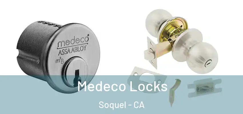  Medeco Locks Soquel - CA