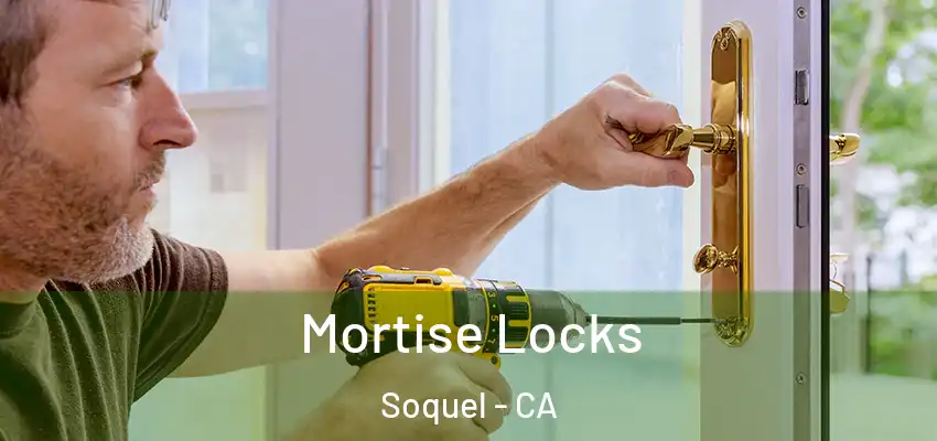 Mortise Locks Soquel - CA