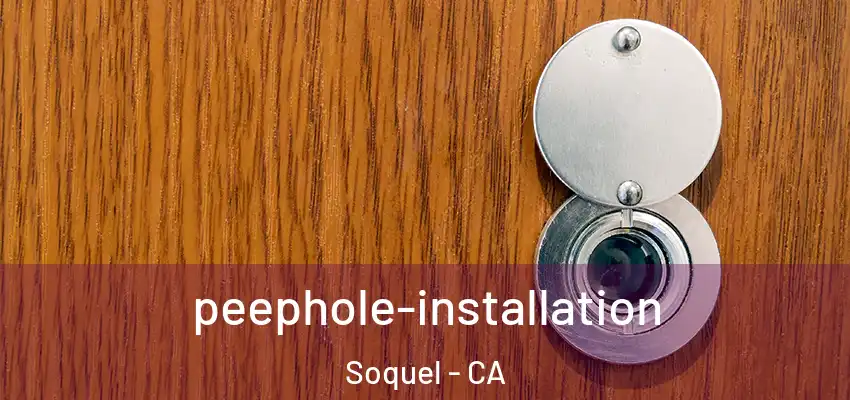  peephole-installation Soquel - CA