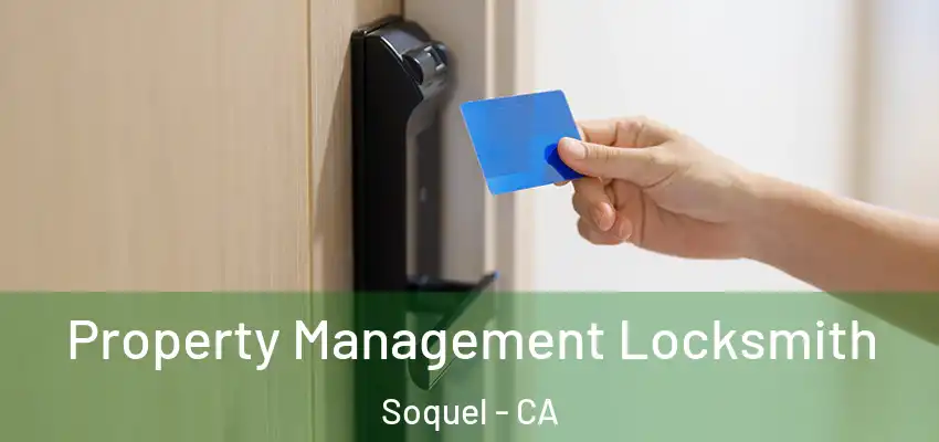  Property Management Locksmith Soquel - CA