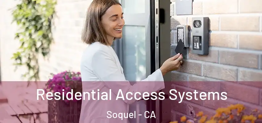  Residential Access Systems Soquel - CA