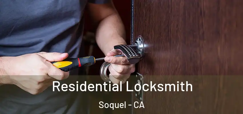  Residential Locksmith Soquel - CA