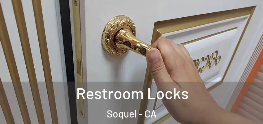  Restroom Locks Soquel - CA
