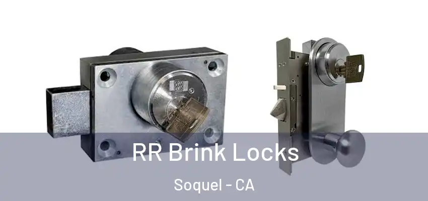  RR Brink Locks Soquel - CA